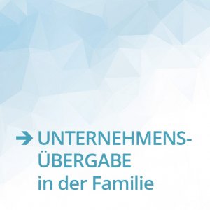 UNTERNEHMENSÜBERGABE in der Familie